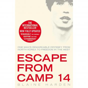 Escape from Camp 14: One man's remarkable odyssey from North Korea to freedom in the West