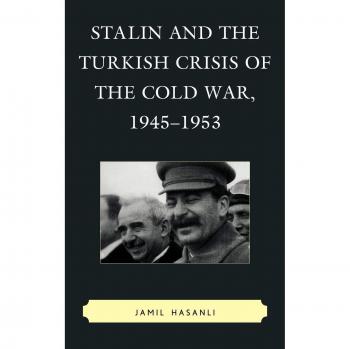 Stalin and the Turkish Crisis of the Cold War, 1945-1953 (Harvard Cold War Studies Series)