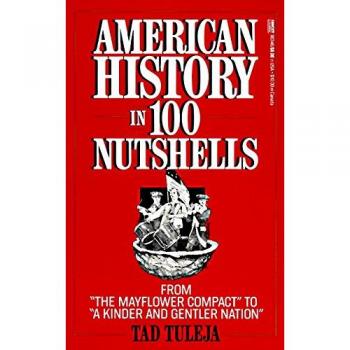 American History in 100 Nutshells: A Comprehensive Overview of Key Events and Themes in U.S. History by Tad Tuleja, Paperback Edition