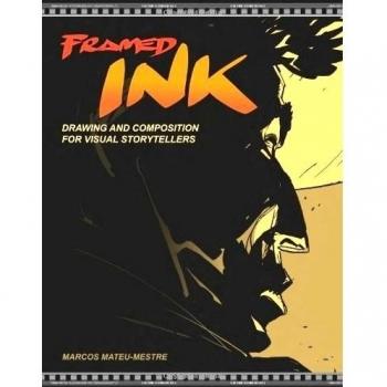 Framed Ink: Drawing and Composition for Visual Storytellers
