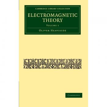 Conjunto de 3 Volúmenes de Teoría Electromagnética: Teoría Electromagnética (Colección de Biblioteca de Cambridge - Tecnología, Tomo 1)