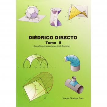 Diédrico Directo. Superficies, Intersecciones, Cad, Sombras - Tomo 2