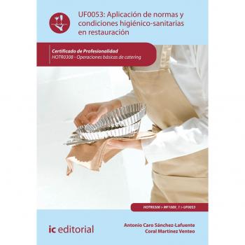 Aplicación de normas y condiciones higiénico-sanitarias en restauración. HOTR0308 - Operaciones básicas de catering