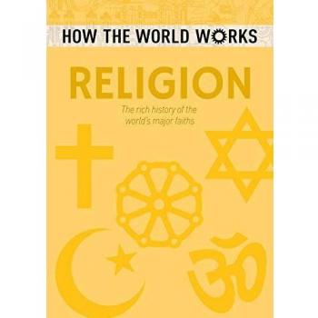 How the World Works: Religion: The rich history of the world's major faiths