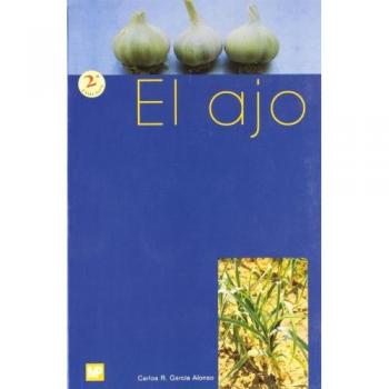 El ajo. Cultivo y aprovechamiento