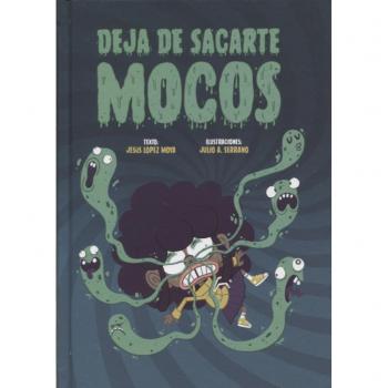 Deja de sacarte mocos - Jesús López Moya