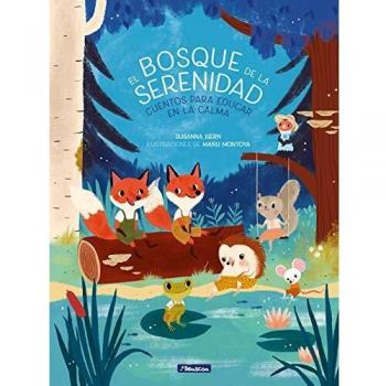 El bosque de la serenidad: Cuentos para educar en la calma