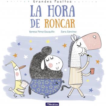 La hora de roncar Grandes pasitos. Álbum ilustrado