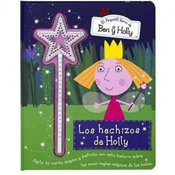 Los Hechizos De Holly. El Pequeño Reino De Ben Y Holly. Con Una Varita Mágica