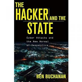 The Hacker and the State: Cyber Attacks and the New Normal of Geopolitics