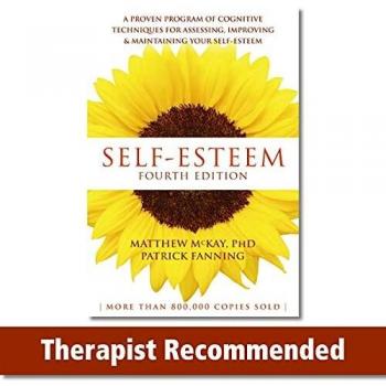 Self-Esteem, 4th Edition: A Proven Program of Cognitive Techniques for Assessing, Improving, and Maintaining your Self-Esteem