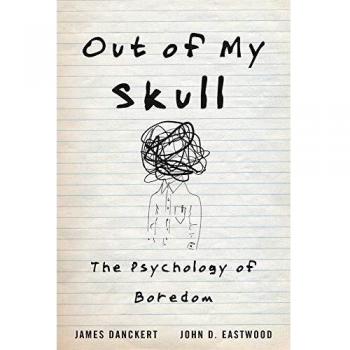 Out of My Skull: The Psychology of Boredom
