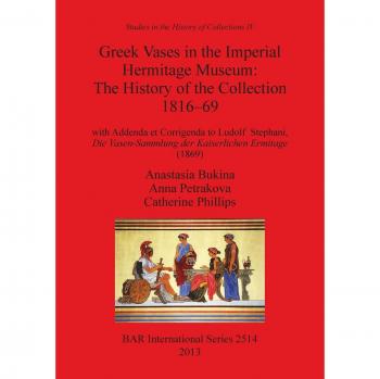 Vasos Griegos en el Museo Imperial del Hermitage: Historia de la Colección 1816-1869 (BAR Internacional)