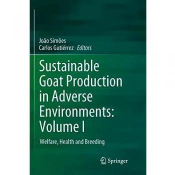 Sustainable Goat Production in Adverse Environments: Volume I : Welfare, Health and Breeding