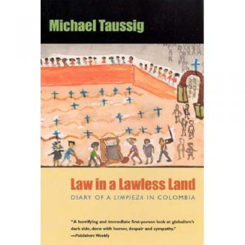 Law in a Lawless Land: Diary of a Limpieza in Colombia