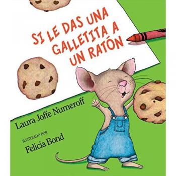 Si Le Das Una Galletita a Un Raton: If You Give a Mouse a Cookie