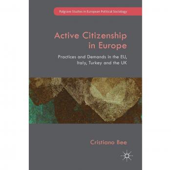 Active Citizenship in Europe: Practices and Demands in the EU, Italy, Turkey and the UK