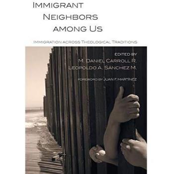 Immigrant Neighbors among Us: Immigration across Theological Traditions