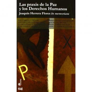 Las praxis de la Paz y los Derechos Humanos: Joaquín Herrera Flores, In memoriam: 34