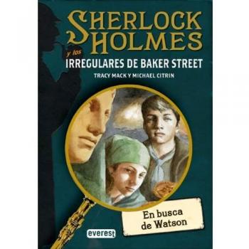 SHERLOCK HOLMES y los irregulares de Baker Street. En busca de Watson