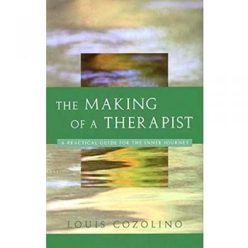 The Making of a Therapist: A Practical Guide for the Inner Journey