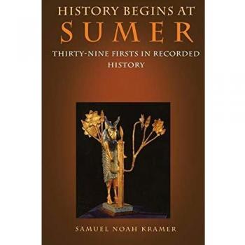 History Begins at Sumer: Thirty-Nine Firsts in Recorded History