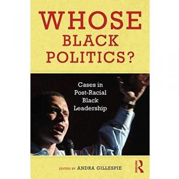Whose Black Politics?: Cases in Post-Racial Black Leadership