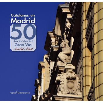 Catalanes En Madrid: 50 miradas desde la Gran Vía: 8