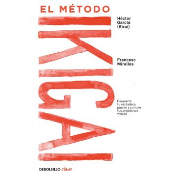 El método Ikigai: Despierta tu verdadera pasión y cumple tus propósitos vitales - García, Héctor