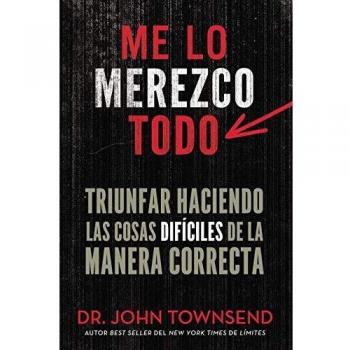 Me lo merezco todo: Triunfar haciendo las cosas difíciles de la manera correcta