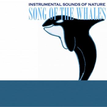 Instrumental Sounds Of Nature - Song of the Whales