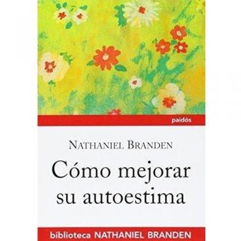 Cómo mejorar su autoestima - Nathaniel Branden