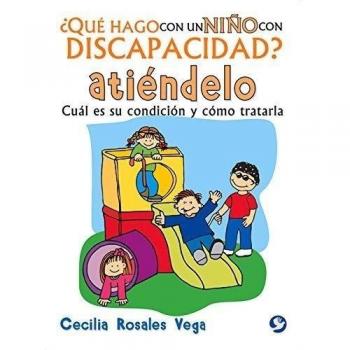 ¿Qué Hago Con Un Niño Con Discapacidad? Atiéndelo: Cuál Es Su Condición Y Cómo Tratarla