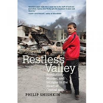 Restless Valley: Revolution, Murder, and Intrigue in the Heart of Central Asia