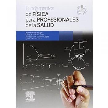 Fundamentos De Física Para Profesionales De La Salud - Alberto Nájera López, Enrique Arribas Garde, Juan De Dios Navarro López, Lydia Jiménez Díaz