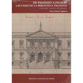 De pasadizo a Palacio. Las casas de la Biblioteca Nacional. 2ª ed.