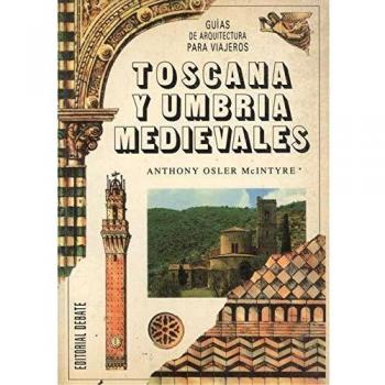 Toscana y umbria medievales (guia de arquitectura para viajeros