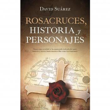 Rosacruces. Historia y personajes