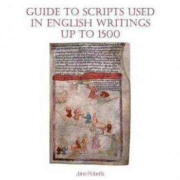 Guide to Scripts Used in English Writings Up to 1500