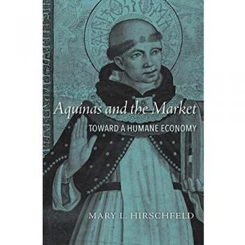 Aquinas and the Market: Toward a Humane Economy