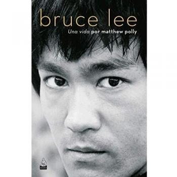 Bruce Lee. Una vida
