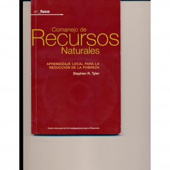 En Foco/ in Focus: Comanejo De Recursos Naturales Aprendizaje Local Par Reducir La Probreza