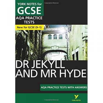 The Strange Case of Dr Jekyll and Mr Hyde AQA Practice Tests: York Notes for GCSE