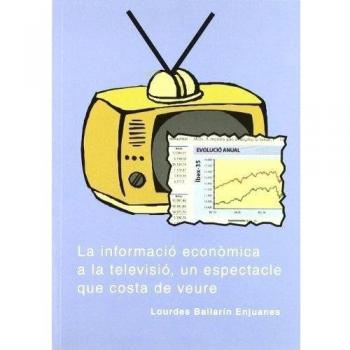 La informació econòmica a la televisió, un espectacle que costa de veure.: 0