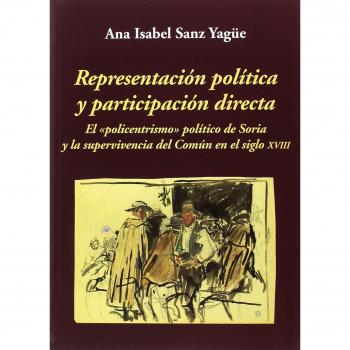 Representación política y participación directa: El «policentrismo» político de Soria y la supervivencia del Común en el siglo XVIII