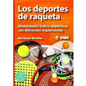 Los deportes de raqueta: Modalidades lúdico-deportivas con diferentes implementos: 984 - Aznar Miralles, Rut