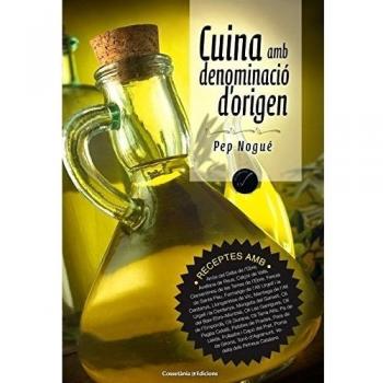 La Cuina Amb Denominació D'Origen: Receptes amb Arròs del Delta de l'Ebre, Avellana de Reus, Calçot de Valls, Clementines de les Terres de l'Ebre, ... Mongeta del Ganxet, Oli: 64