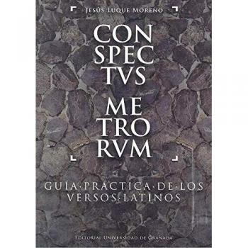 Conspectvs metrorvm: Guía práctica de los versos latinos