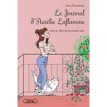 Le Journal d'Aurélie Laflamme, Tome 9 : Voler de ses propres ailes