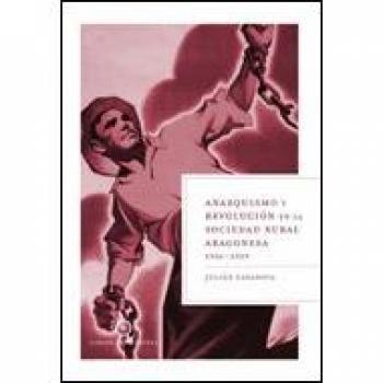 Anarquismo y revolución en la sociedad rural aragonesa, 1936-1939